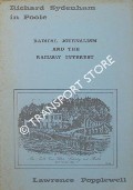 Richard Sydenham in Poole - Radical Journalism and the Railway Intertest by POPPLEWELL, Lawrence